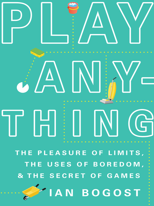 Title details for Play Anything by Ian Bogost - Available